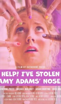 Help! I’ve Stolen Amy Adams’ Nose!