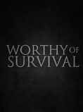 Worthy of Survival
