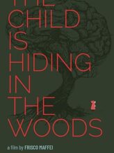 The child is hiding in the woods
