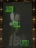 Jason Still Lives!