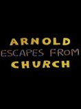 Arnold Escapes from Church